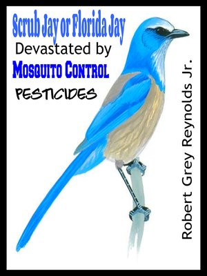 cover image of Scrub Jay or Florida Jay Devastated by Mosquito Control Pesticides